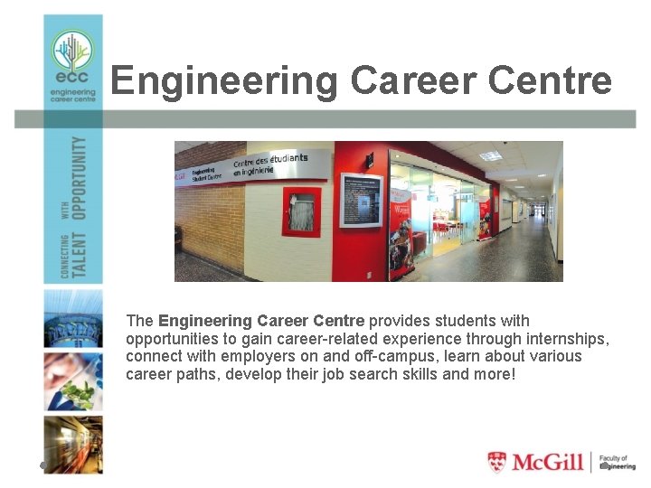 Engineering Career Centre The Engineering Career Centre provides students with opportunities to gain career-related