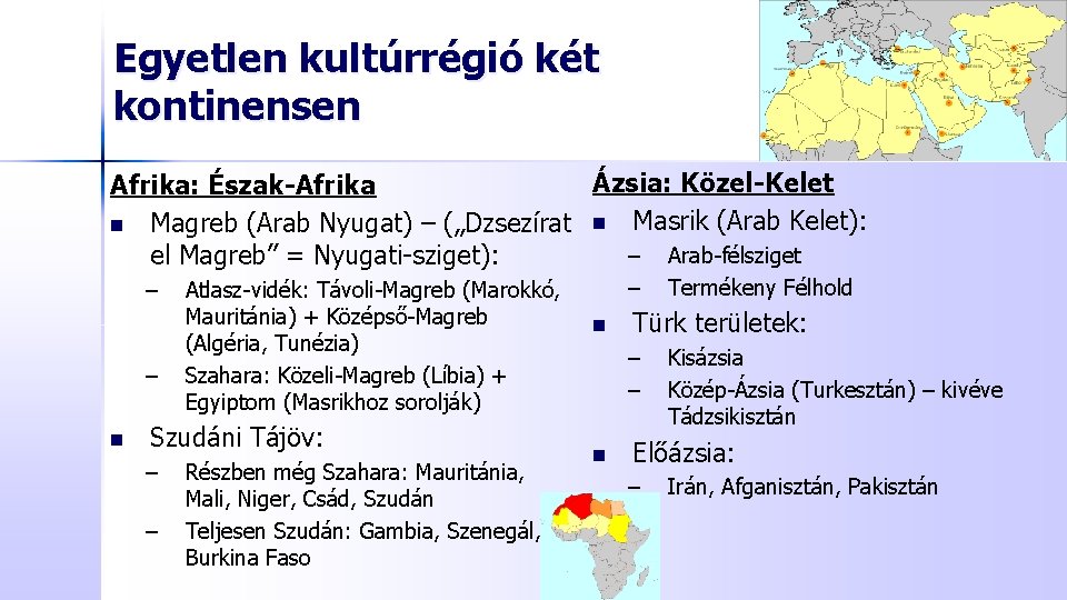 Egyetlen kultúrrégió két kontinensen Ázsia: Közel-Kelet Afrika: Észak-Afrika n Magreb (Arab Nyugat) – („Dzsezírat