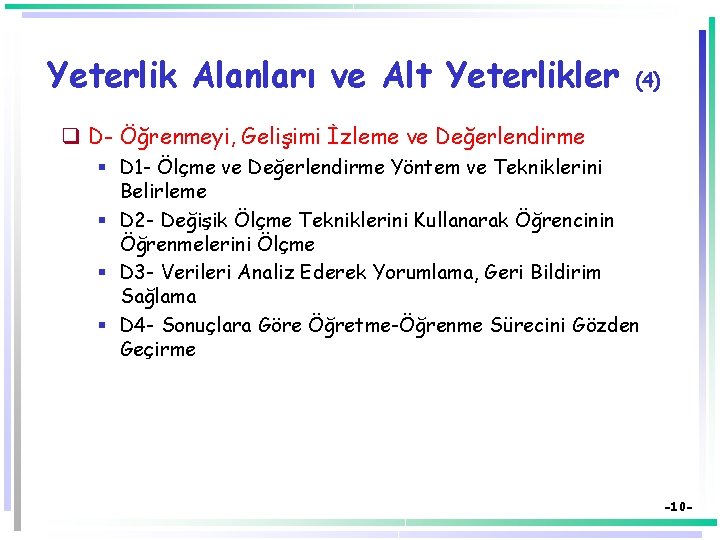 Yeterlik Alanları ve Alt Yeterlikler (4) q D- Öğrenmeyi, Gelişimi İzleme ve Değerlendirme §