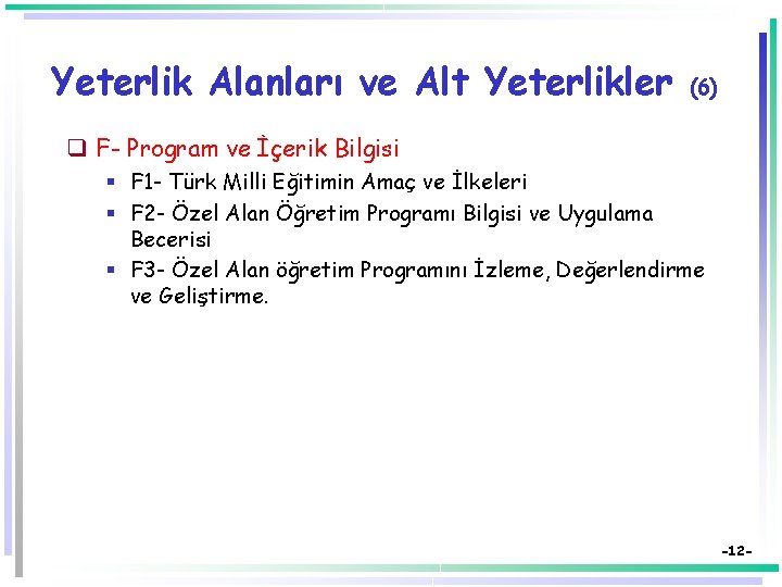 Yeterlik Alanları ve Alt Yeterlikler (6) q F- Program ve İçerik Bilgisi § F