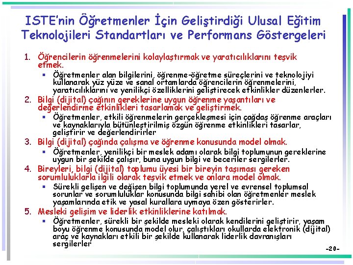 ISTE’nin Öğretmenler İçin Geliştirdiği Ulusal Eğitim Teknolojileri Standartları ve Performans Göstergeleri 1. Öğrencilerin öğrenmelerini