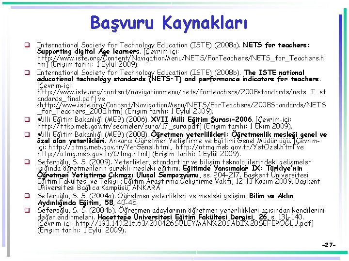 Başvuru Kaynakları q International Society for Technology Education (ISTE) (2008 a). NETS for teachers: