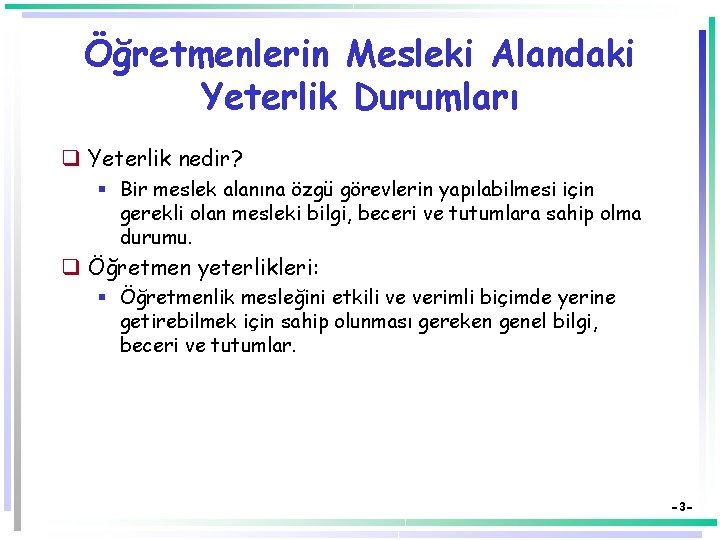 Öğretmenlerin Mesleki Alandaki Yeterlik Durumları q Yeterlik nedir? § Bir meslek alanına özgü görevlerin