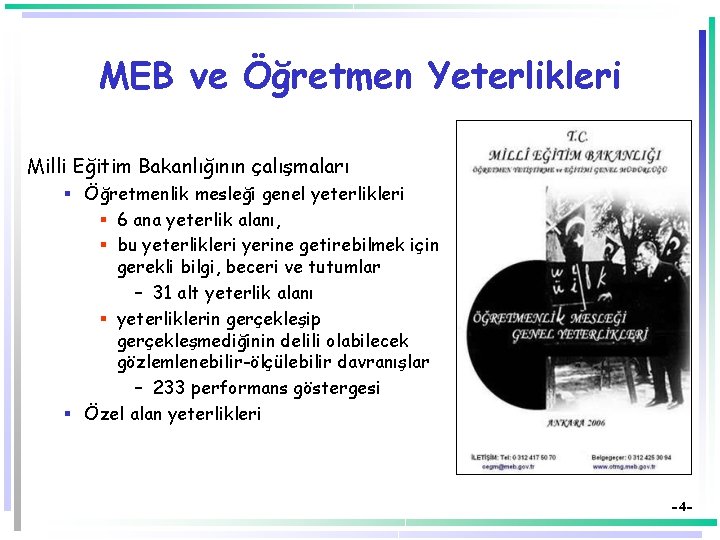 MEB ve Öğretmen Yeterlikleri Milli Eğitim Bakanlığının çalışmaları § Öğretmenlik mesleği genel yeterlikleri §