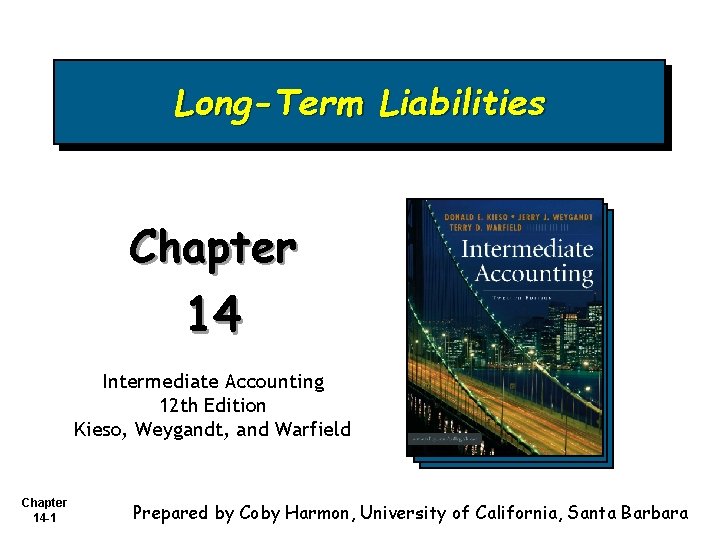 Long-Term Liabilities Chapter 14 Intermediate Accounting 12 th Edition Kieso, Weygandt, and Warfield Chapter