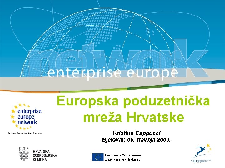 Europska poduzetnička Titlemreža Hrvatske Sub-title Kristina Cappucci Bjelovar, 06. travnja 2009. PLACE PARTNER’S LOGO