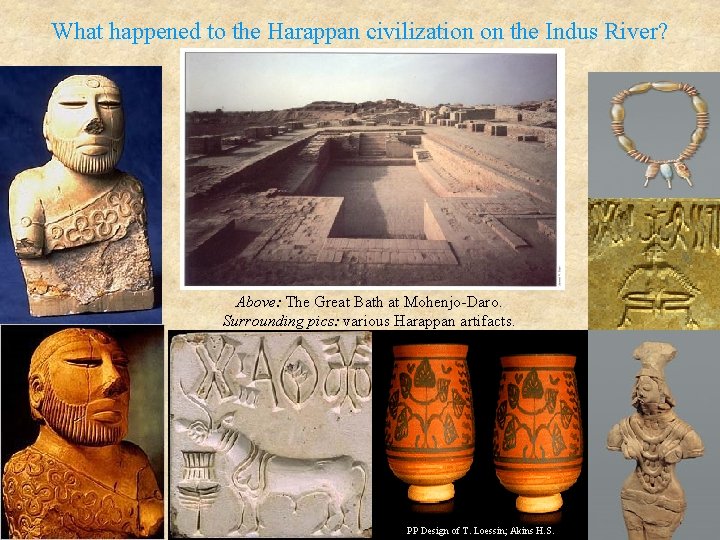 What happened to the Harappan civilization on the Indus River? Above: The Great Bath