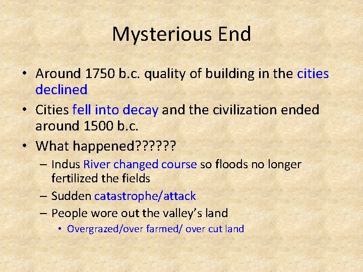 Mysterious End • Around 1750 b. c. quality of building in the cities declined