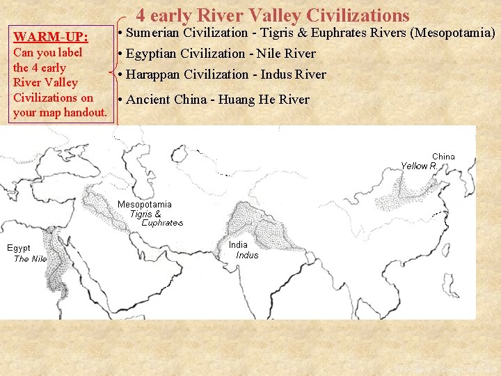 4 early River Valley Civilizations WARM-UP: • Sumerian Civilization - Tigris & Euphrates Rivers