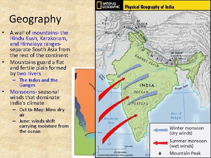 Geography • A wall of mountains- the Hindu Kush, Karakoram, and Himalaya rangesseparate South