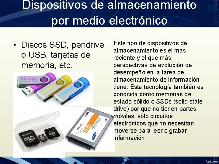 Dispositivos de almacenamiento por medio electrónico • Discos SSD, pendrive o USB, tarjetas de