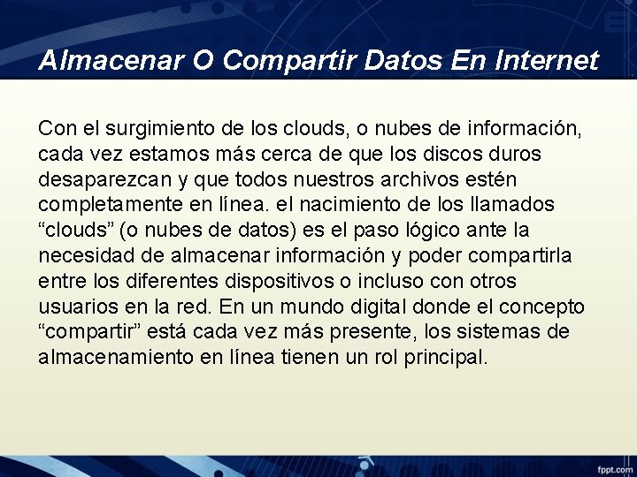 Almacenar O Compartir Datos En Internet Con el surgimiento de los clouds, o nubes