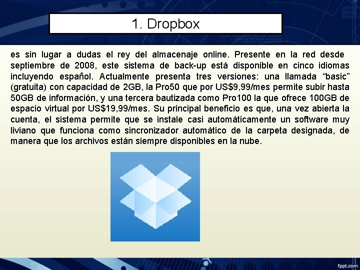 1. Dropbox es sin lugar a dudas el rey del almacenaje online. Presente en