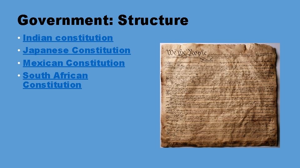 Government: Structure • Indian constitution • Japanese Constitution • Mexican Constitution • South African