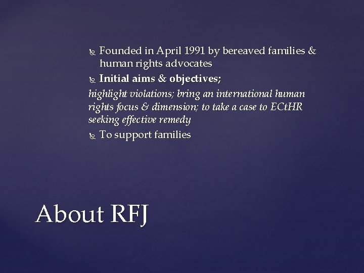 Founded in April 1991 by bereaved families & human rights advocates Initial aims &
