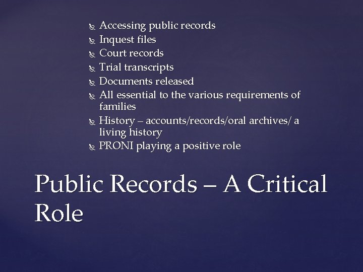  Accessing public records Inquest files Court records Trial transcripts Documents released All essential