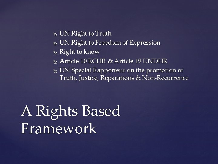  UN Right to Truth UN Right to Freedom of Expression Right to know