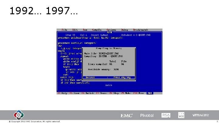 1992… 1997… © Copyright 2015 EMC Corporation. All rights reserved. 3 