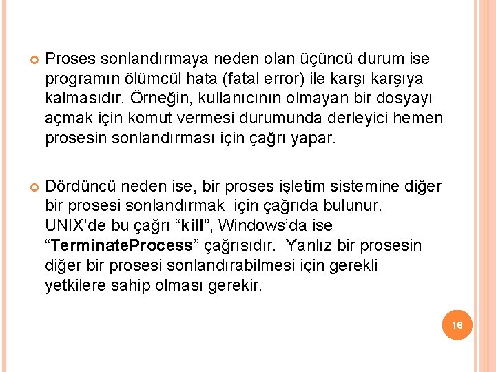  Proses sonlandırmaya neden olan üçüncü durum ise programın ölümcül hata (fatal error) ile