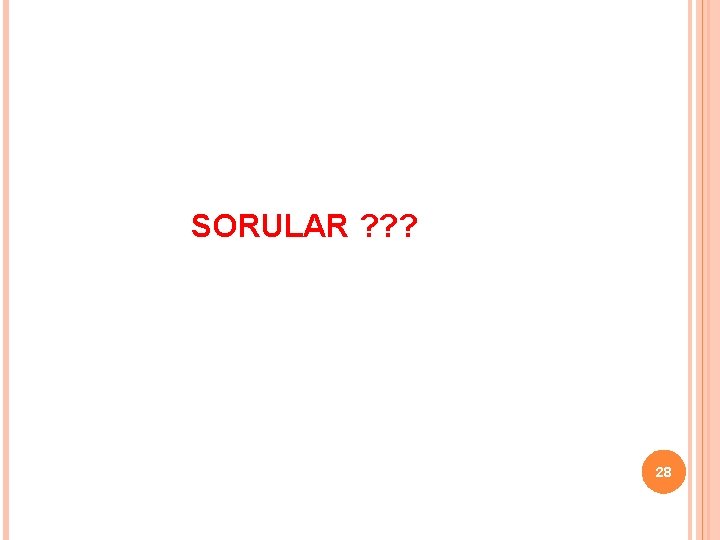 SORULAR ? ? ? 28 