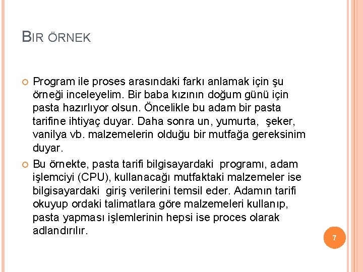 BIR ÖRNEK Program ile proses arasındaki farkı anlamak için şu örneği inceleyelim. Bir baba