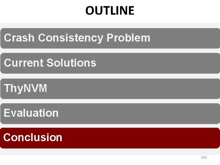 OUTLINE Crash Consistency Problem Current Solutions Thy. NVM Evaluation Conclusion 130 