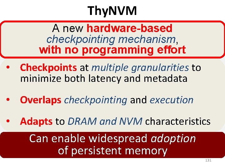 Thy. NVM A new hardware-based checkpointing mechanism, with no programming effort • Checkpoints at