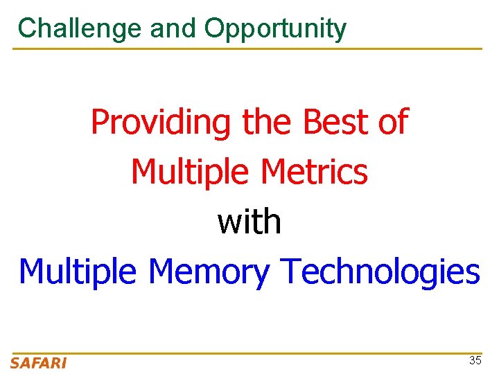 Challenge and Opportunity Providing the Best of Multiple Metrics with Multiple Memory Technologies 35