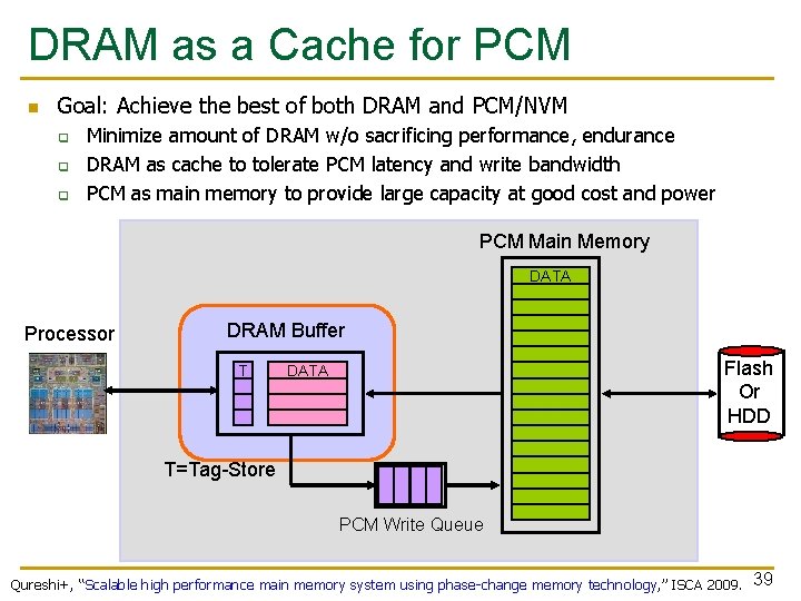 DRAM as a Cache for PCM n Goal: Achieve the best of both DRAM