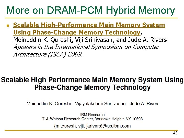 More on DRAM-PCM Hybrid Memory n Scalable High-Performance Main Memory System Using Phase-Change Memory
