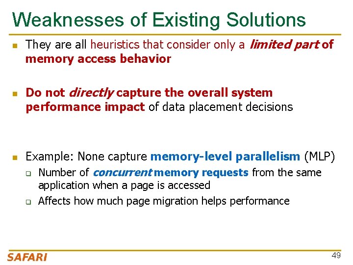 Weaknesses of Existing Solutions n n n They are all heuristics that consider only
