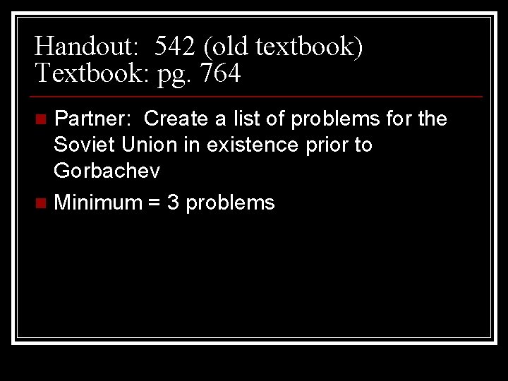 Handout: 542 (old textbook) Textbook: pg. 764 Partner: Create a list of problems for