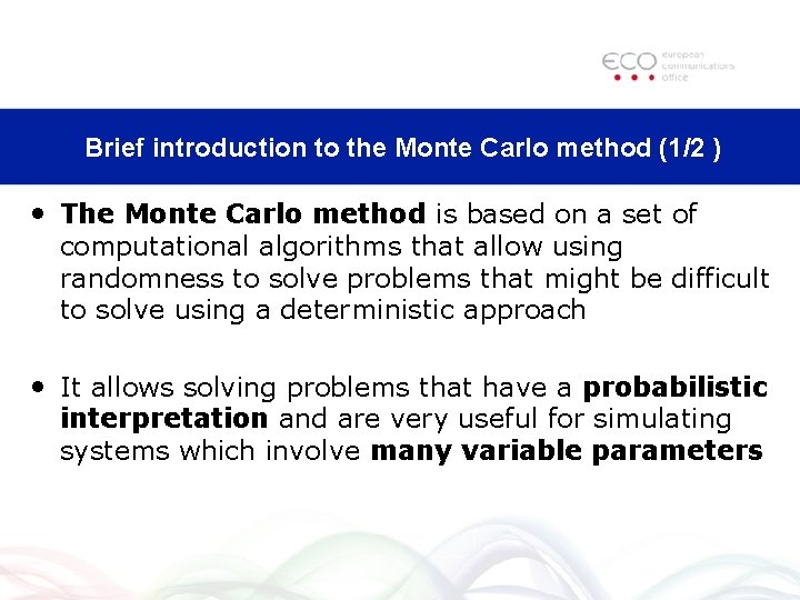 Brief introduction to the Monte Carlo method (1/2 ) • The Monte Carlo method Brief introduction to the Monte Carlo method (1/2 ) • The Monte Carlo method