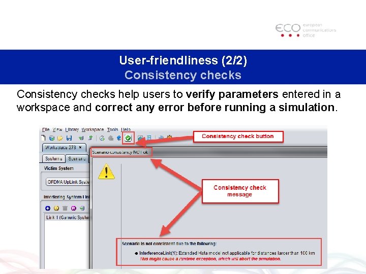 User-friendliness (2/2) Consistency checks help users to verify parameters entered in a workspace and User-friendliness (2/2) Consistency checks help users to verify parameters entered in a workspace and