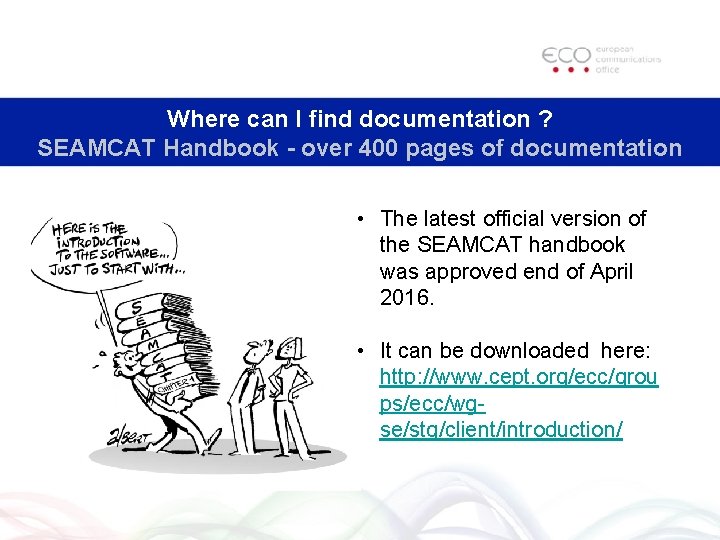 Where can I find documentation ? SEAMCAT Handbook - over 400 pages of documentation Where can I find documentation ? SEAMCAT Handbook - over 400 pages of documentation