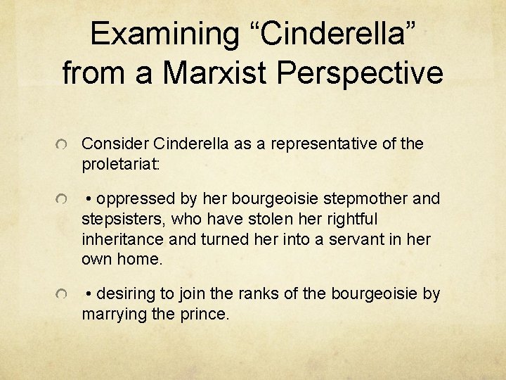 Examining “Cinderella” from a Marxist Perspective Consider Cinderella as a representative of the proletariat: