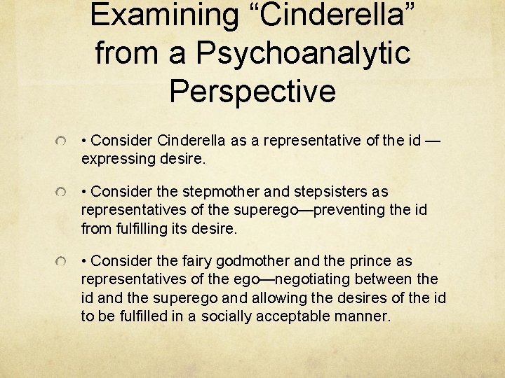 Examining “Cinderella” from a Psychoanalytic Perspective • Consider Cinderella as a representative of the