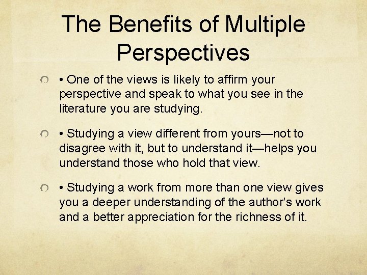 The Benefits of Multiple Perspectives • One of the views is likely to affirm