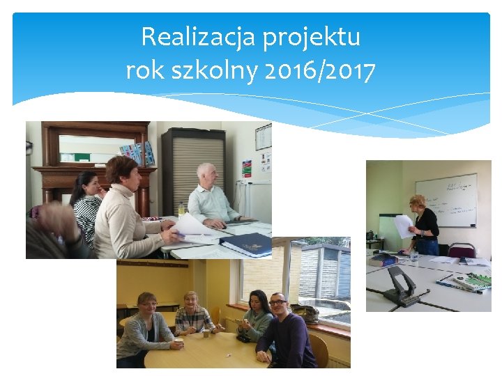 Realizacja projektu rok szkolny 2016/2017 