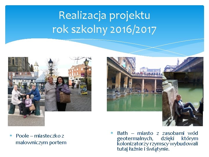 Realizacja projektu rok szkolny 2016/2017 Poole – miasteczko z malowniczym portem Bath – miasto