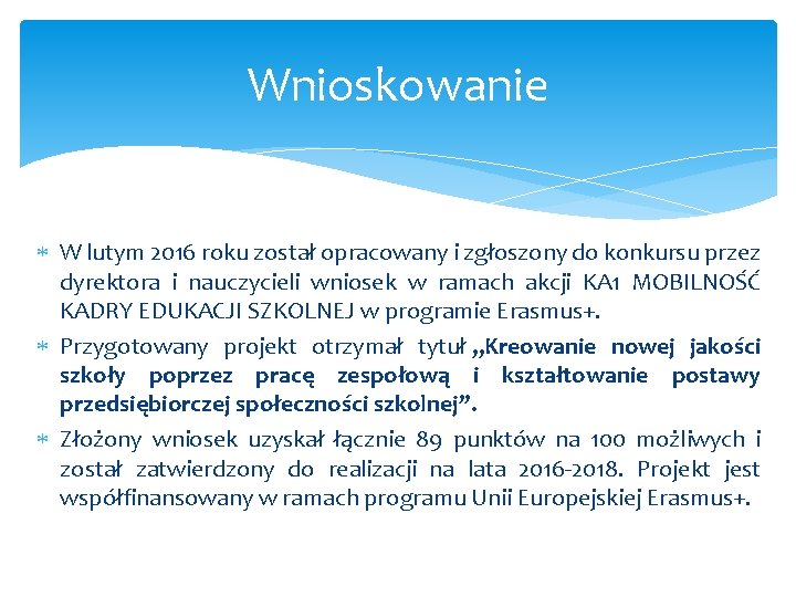 Wnioskowanie W lutym 2016 roku został opracowany i zgłoszony do konkursu przez dyrektora i