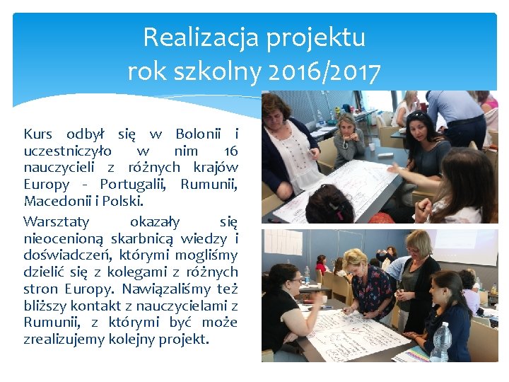 Realizacja projektu rok szkolny 2016/2017 Kurs odbył się w Bolonii i uczestniczyło w nim