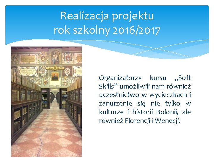 Realizacja projektu rok szkolny 2016/2017 Organizatorzy kursu „Soft Skills” umożliwili nam również uczestnictwo w