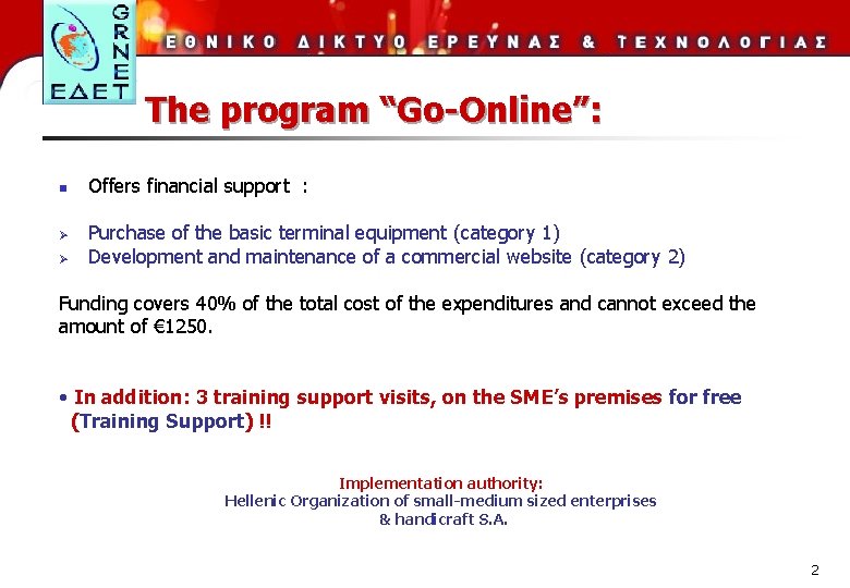 The program “Go-Online”: n Ø Ø Offers financial support : Purchase of the basic