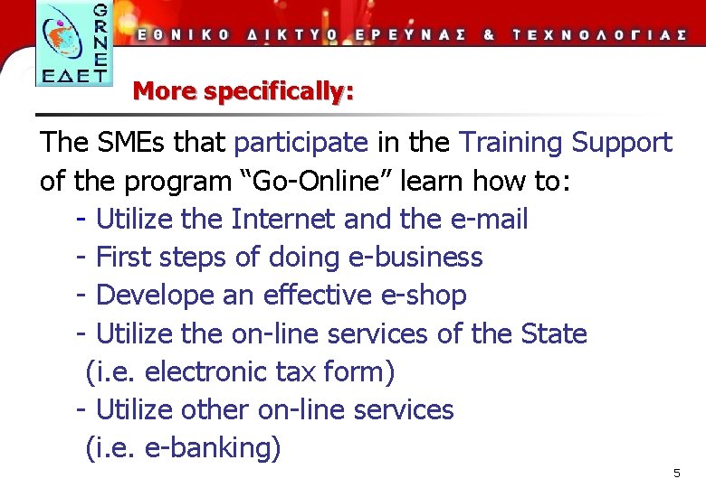 More specifically: The SMEs that participate in the Training Support of the program “Go-Online”