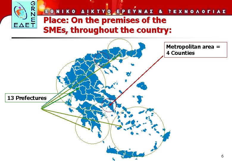 Place: On the premises of the SMEs, throughout the country: Metropolitan area = 4