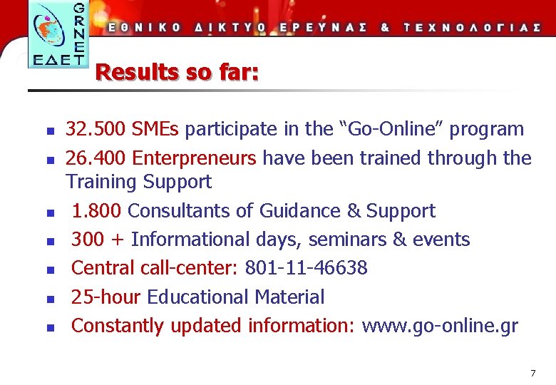 Results so far: n n n n 32. 500 SMEs participate in the “Go-Online”