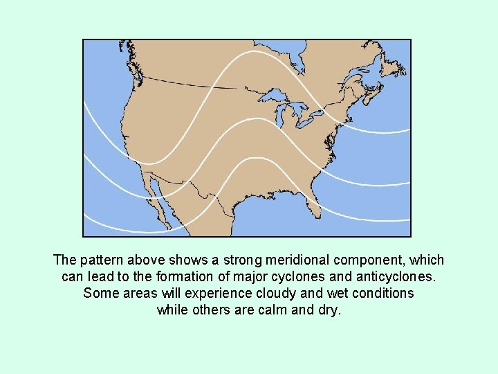 The pattern above shows a strong meridional component, which can lead to the formation