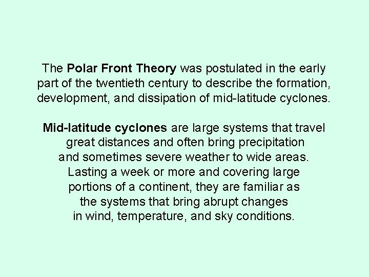 The Polar Front Theory was postulated in the early part of the twentieth century