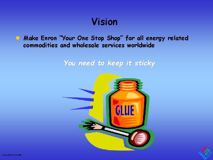 Vision l Make Enron “Your One Stop Shop” for all energy related commodities and